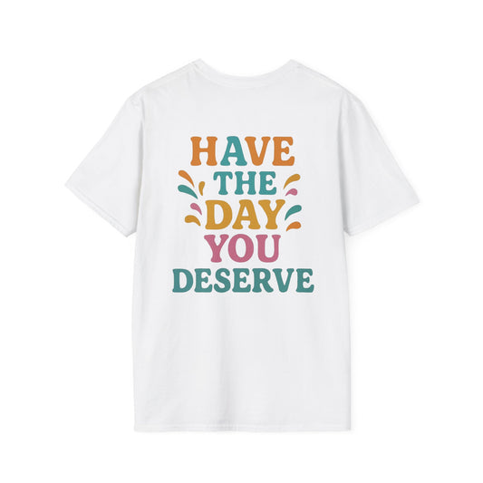 Have the day you deserve