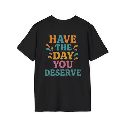 Have the day you deserve