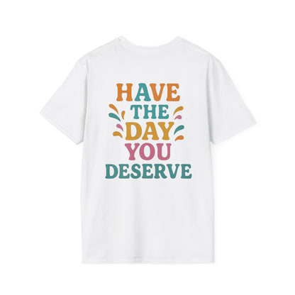 Have the day you deserve
