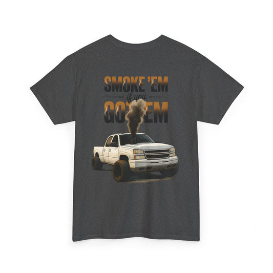 Smoke ’Em If You Got ’Em Diesel Truck T-Shirt | Lifted Truck Coal Rolling Graphic Tee