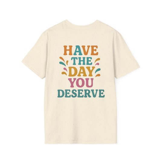 Have the day you deserve