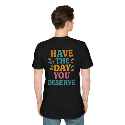 Have the day you deserve